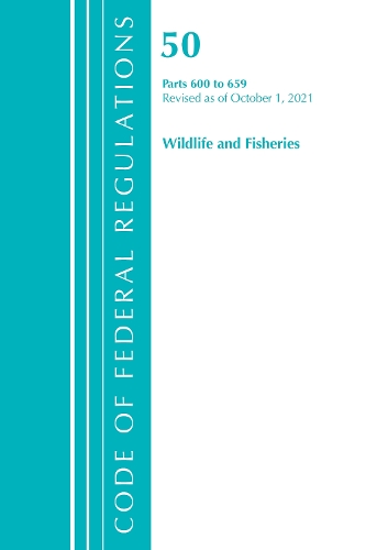 Бумажная книга «Code of Federal Regulations, Title 50 Wildlife and Fisheries 600-659, Revised as of October 1, 2021», автор Федеральный реестр США - фото №1