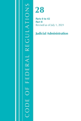 Бумажная книга «Code of Federal Regulations, Title 28 Judicial Administration 0-42, Revised as of July 1, 2021: Part 2», автор Федеральный реестр США - фото №1