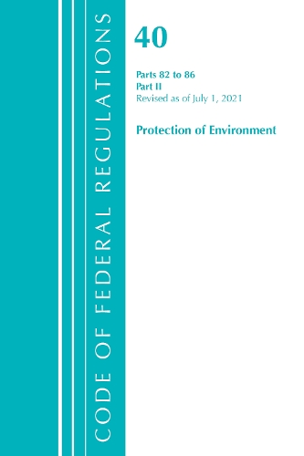 Бумажная книга «Code of Federal Regulations, Title 40 Protection of the Environment 82-86, Revised as of July 1, 2021: Part 2», автор Федеральный реестр США - фото №1