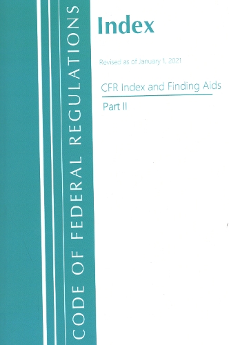 Бумажная книга «Code of Federal Regulations, Index and Finding Aids, Revised as of January 1, 2021: Part 2», автор Федеральный реестр США - фото №1