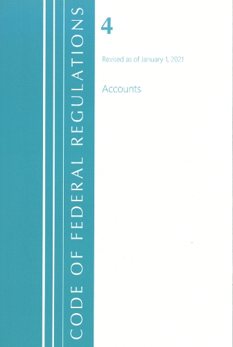 Паперова книга «Code of Federal Regulations, Title 04 Accounts, Revised as of January 1, 2021», автор Федеральний реєстр США - фото №1