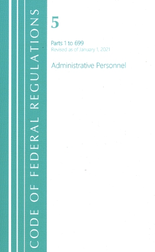 Бумажная книга «Code of Federal Regulations, Title 05 Administrative Personnel 1-699, Revised as of January 1, 2021», автор Федеральный реестр США - фото №1