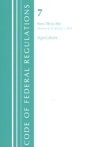 [object Object] «Code of Federal Regulations, Title 07 Agriculture 700-899, Revised as of January 1, 2021», автор Федеральный реестр США - фото №1