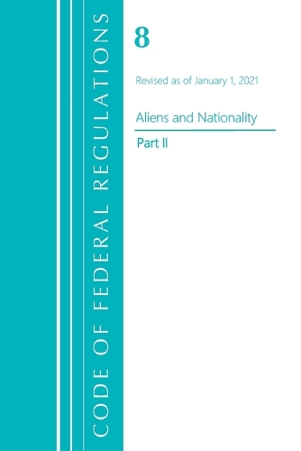 Бумажная книга «Code of Federal Regulations, Title 08 Aliens and Nationality, Revised as of January 1, 2021 Pt2», автор Федеральный реестр США - фото №1