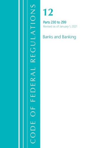 Бумажная книга «Code of Federal Regulations, Title 12 Banks and Banking 230-299, Revised as of January 1, 2021», автор Федеральный реестр США - фото №1