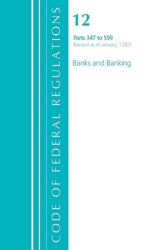 Бумажная книга «Code of Federal Regulations, Title 12 Banks and Banking 347-599, Revised as of January 1, 2021», автор Федеральный реестр США - фото №1