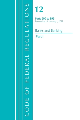 Бумажная книга «Code of Federal Regulations, Title 12 Banks and Banking 600-899, Revised as of January 1, 2021: Part 1», автор Федеральный реестр США - фото №1