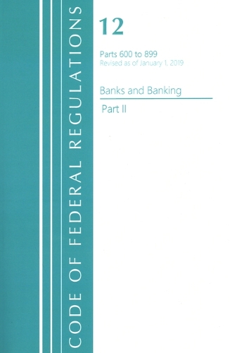 Бумажная книга «Code of Federal Regulations, Title 12 Banks and Banking 600-899, Revised as of January 1, 2021: Part 2», автор Федеральный реестр США - фото №1
