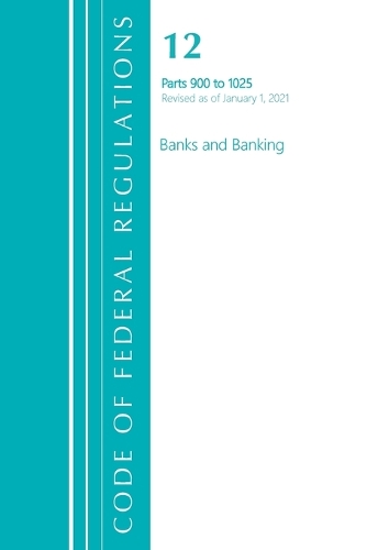 Бумажная книга «Code of Federal Regulations, Title 12 Banks and Banking 900-1025, Revised as of January 1, 2021», автор Федеральный реестр США - фото №1