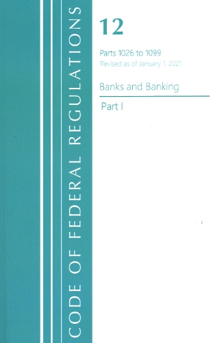 Бумажная книга «Code of Federal Regulations, Title 12 Banks and Banking 1026-1099, Revised as of January 1, 2021: Part 1», автор Федеральный реестр США - фото №1