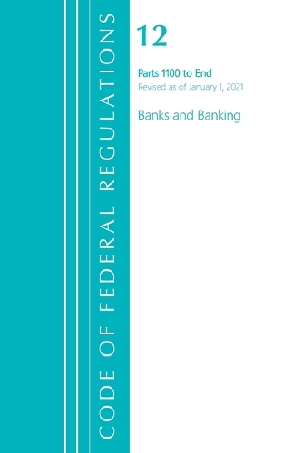 Бумажная книга «Code of Federal Regulations, Title 12 Banks and Banking 1100-End, Revised as of January 1, 2021», автор Федеральный реестр США - фото №1