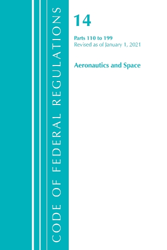 Бумажная книга «Code of Federal Regulations, Title 14 Aeronautics and Space 110-199, Revised as of January 1, 2021», автор Федеральный реестр США - фото №1