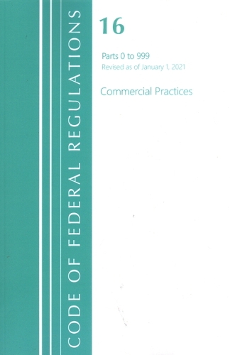 Бумажная книга «Code of Federal Regulations, Title 16 Commercial Practices 0-999, Revised as of January 1, 2021», автор Федеральный реестр США - фото №1