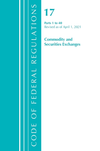 Бумажная книга «Code of Federal Regulations, Title 17 Commodity and Securities Exchanges 1-40, Revised as of April 1, 2021», автор Федеральный реестр США - фото №1