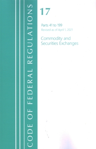 Бумажная книга «Code of Federal Regulations, Title 17 Commodity and Securities Exchanges 41-199, Revised as of April 1, 2021», автор Федеральный реестр США - фото №1