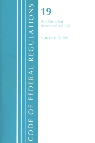 Бумажная книга «Code of Federal Regulations, Title 19 Customs Duties 200-End, Revised as of April 1, 2021», автор Федеральный реестр США - фото №1