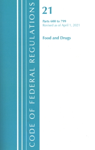 Бумажная книга «Code of Federal Regulations, Title 21 Food and Drugs 600-799, Revised as of April 1, 2021», автор Федеральный реестр США - фото №1
