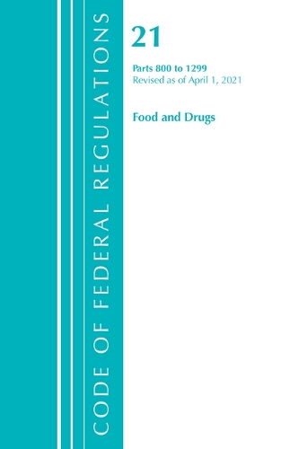 Бумажная книга «Code of Federal Regulations, Title 21 Food and Drugs 800-1299, Revised as of April 1, 2021», автор Федеральный реестр США - фото №1