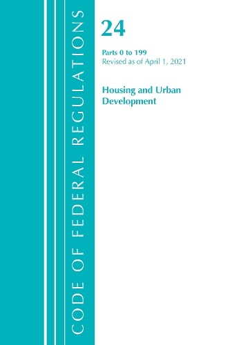 Бумажная книга «Code of Federal Regulations, Title 24 Housing and Urban Development 0-199, Revised as of April 1, 2021», автор Федеральный реестр США - фото №1