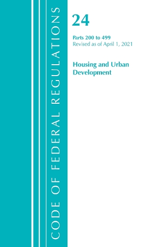 Бумажная книга «Code of Federal Regulations, Title 24 Housing and Urban Development 200-499, Revised as of April 1, 2021», автор Федеральный реестр США - фото №1