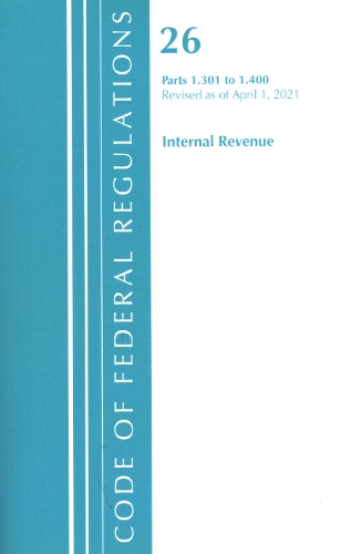 Бумажная книга «Code of Federal Regulations, Title 26 Internal Revenue 1.301-1.400, Revised as of April 1, 2021», автор Федеральный реестр США - фото №1