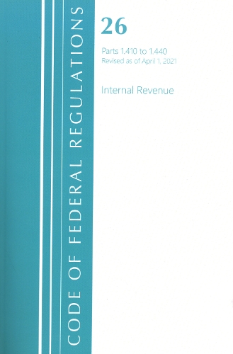 Бумажная книга «Code of Federal Regulations, Title 26 Internal Revenue 1.410-1.440, Revised as of April 1, 2021», автор Федеральный реестр США - фото №1
