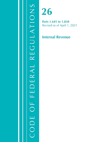 Бумажная книга «Code of Federal Regulations, Title 26 Internal Revenue 1.641-1.850, Revised as of April 1, 2021», автор Федеральный реестр США - фото №1
