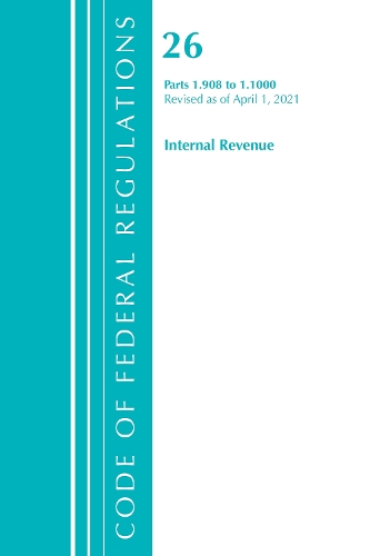 Бумажная книга «Code of Federal Regulations, Title 26 Internal Revenue 1.908-1.1000, Revised as of April 1, 2021», автор Федеральный реестр США - фото №1