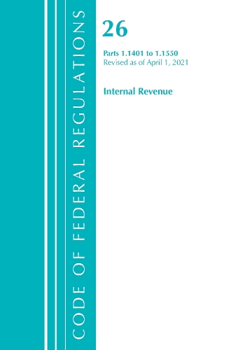 Бумажная книга «Code of Federal Regulations, Title 26 Internal Revenue 1.1401-1.1550, Revised as of April 1, 2021», автор Федеральный реестр США - фото №1