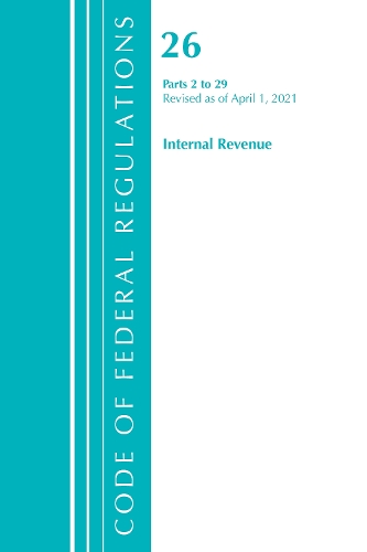 Бумажная книга «Code of Federal Regulations, Title 26 Internal Revenue 2-29, Revised as of April 1, 2021», автор Федеральный реестр США - фото №1