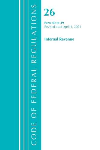 Бумажная книга «Code of Federal Regulations, Title 26 Internal Revenue 40-49, Revised as of April 1, 2021», автор Федеральный реестр США - фото №1