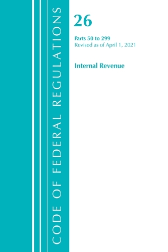 Бумажная книга «Code of Federal Regulations, Title 26 Internal Revenue 50-299, Revised as of April 1, 2021», автор Федеральный реестр США - фото №1