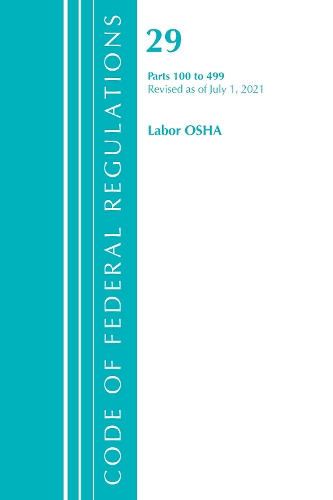 Бумажная книга «Code of Federal Regulations, Title 29 Labor/OSHA 100-499, Revised as of July 1, 2021», автор Федеральный реестр США - фото №1