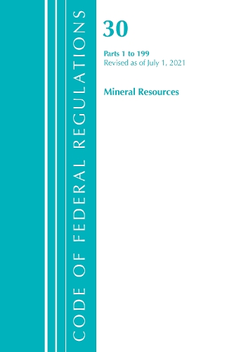 Бумажная книга «Code of Federal Regulations, Title 30 Mineral Resources 1-199, Revised as of July 1, 2021», автор Федеральный реестр США - фото №1