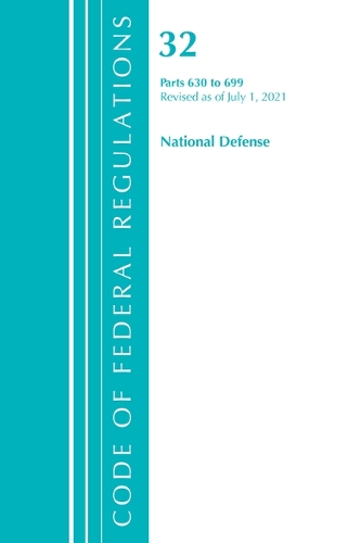 Бумажная книга «Code of Federal Regulations, Title 32 National Defense 630-699, Revised as of July 1, 2021», автор Федеральный реестр США - фото №1