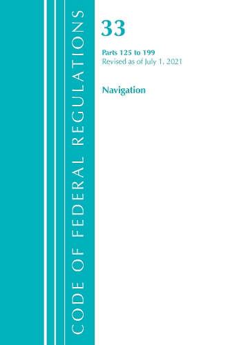 Бумажная книга «Code of Federal Regulations, Title 33 Navigation and Navigable Waters 125-199, Revised as of July 1, 2021», автор Федеральный реестр США - фото №1