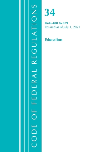 Бумажная книга «Code of Federal Regulations, Title 34 Education 400-679, Revised as of July 1, 2021», автор Федеральный реестр США - фото №1