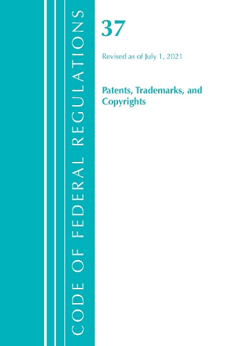 Бумажная книга «Code of Federal Regulations, Title 37 Patents, Trademarks and Copyrights, Revised as of July 1, 2021», автор Федеральный реестр США - фото №1