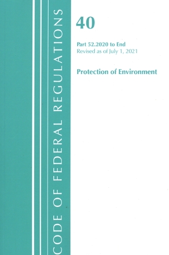 Паперова книга «Code of Federal Regulations, Title 40 Protection of the Environment 52.2020-End of Part 52, Revised as of July 1, 2021», автор Федеральний реєстр США - фото №1