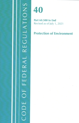 Бумажная книга «Code of Federal Regulations, Title 40 Protection of the Environment 60.500-END, Revised as of July 1, 2021», автор Федеральный реестр США - фото №1