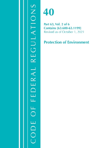 Бумажная книга «Code of Federal Regulations, Title 40 Protection of the Environment 63.600-63.1199, Revised as of July 1, 2021», автор Федеральный реестр США - фото №1