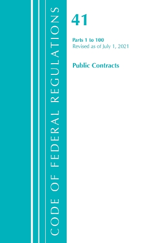 Бумажная книга «Code of Federal Regulations, Title 41 Public Contracts and Property Management 1-100, Revised as of July 1, 2021», автор Федеральный реестр США - фото №1