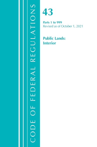 Бумажная книга «Code of Federal Regulations, Title 43 Public Lands: Interior 1-999, Revised as of October 1, 2021», автор Федеральный реестр США - фото №1