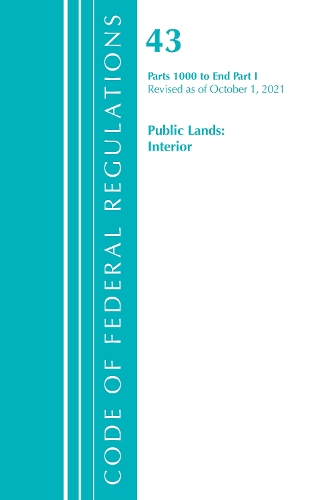 Бумажная книга «Code of Federal Regulations, Title 43 Public Lands: Interior 1000-End, Revised as of October 1, 2021 Part 1», автор Федеральный реестр США - фото №1