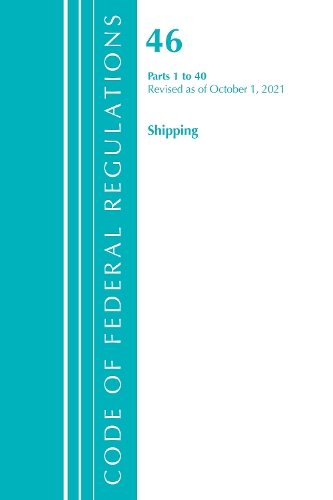 Бумажная книга «Code of Federal Regulations, Title 46 Shipping 1-40, Revised as of October 1, 2021», автор Федеральный реестр США - фото №1