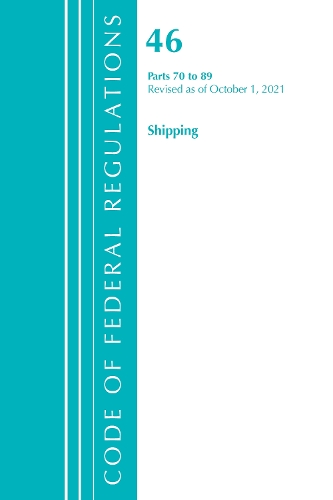 [object Object] «Code of Federal Regulations, Title 46 Shipping 70-89, Revised as of October 1, 2021», автор Федеральный реестр США - фото №1