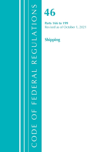 Бумажная книга «Code of Federal Regulations, Title 46 Shipping 166-199, Revised as of October 1, 2021», автор Федеральный реестр США - фото №1