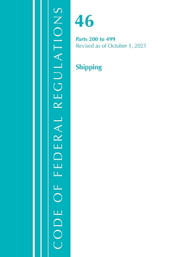 Бумажная книга «Code of Federal Regulations, Title 46 Shipping 200-499, Revised as of October 1, 2021», автор Федеральный реестр США - фото №1