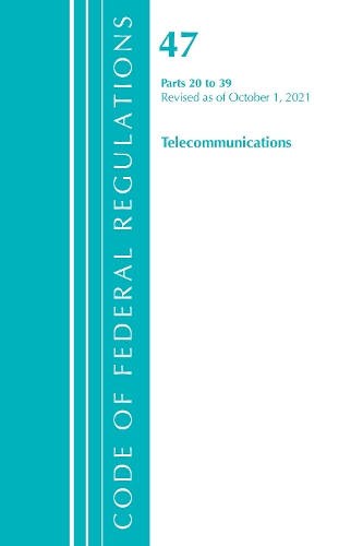 [object Object] «Code of Federal Regulations, Title 47 Telecommunications 20-39, Revised as of October 1, 2021», автор Федеральный реестр США - фото №1