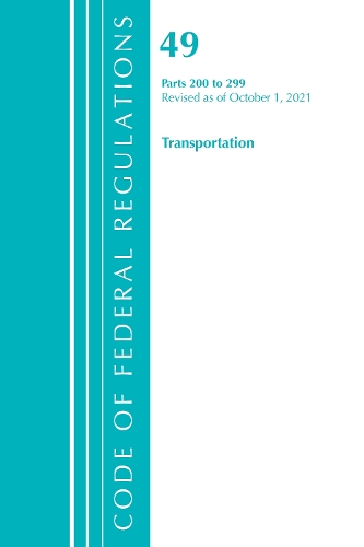 Бумажная книга «Code of Federal Regulations, Title 49 Transportation 200-299, Revised as of October 1, 2021», автор Федеральный реестр США - фото №1